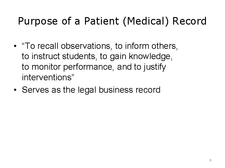 Purpose of a Patient (Medical) Record • “To recall observations, to inform others, to