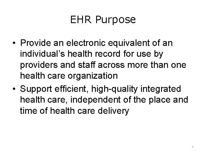 EHR Purpose • Provide an electronic equivalent of an individual’s health record for use