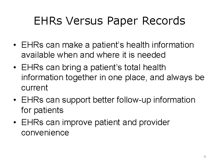 EHRs Versus Paper Records • EHRs can make a patient’s health information available when