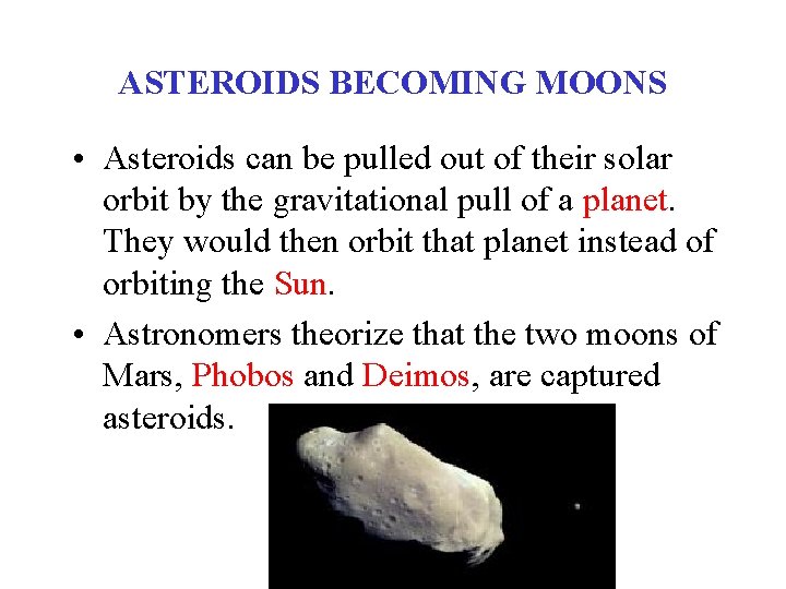 ASTEROIDS BECOMING MOONS • Asteroids can be pulled out of their solar orbit by