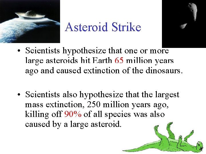 Asteroid Strike • Scientists hypothesize that one or more large asteroids hit Earth 65