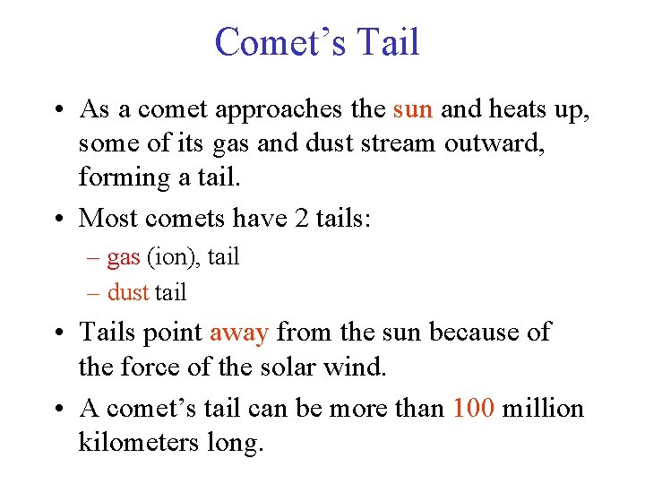 Comet’s Tail • As a comet approaches the sun and heats up, some of