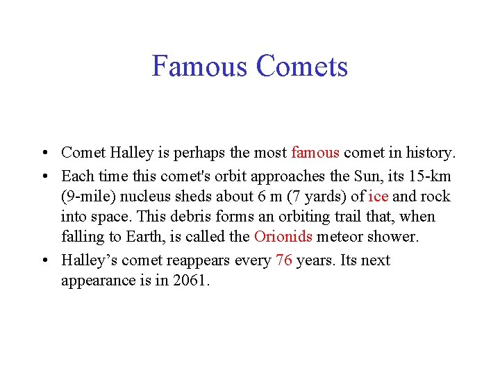 Famous Comets • Comet Halley is perhaps the most famous comet in history. •