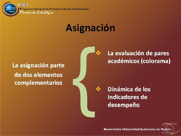 Asignación La asignación parte de dos elementos complementarios { v La evaluación de pares