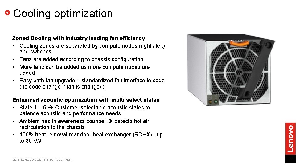 Cooling optimization Zoned Cooling with industry leading fan efficiency • Cooling zones are separated