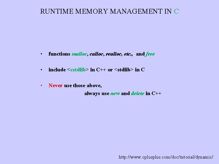 RUNTIME MEMORY MANAGEMENT IN C • functions malloc, calloc, realloc, etc. , and free