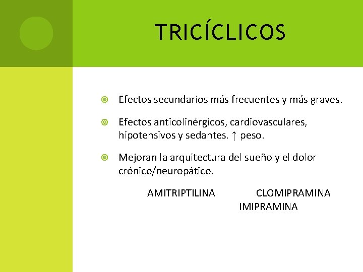 TRICÍCLICOS Efectos secundarios más frecuentes y más graves. Efectos anticolinérgicos, cardiovasculares, hipotensivos y sedantes.