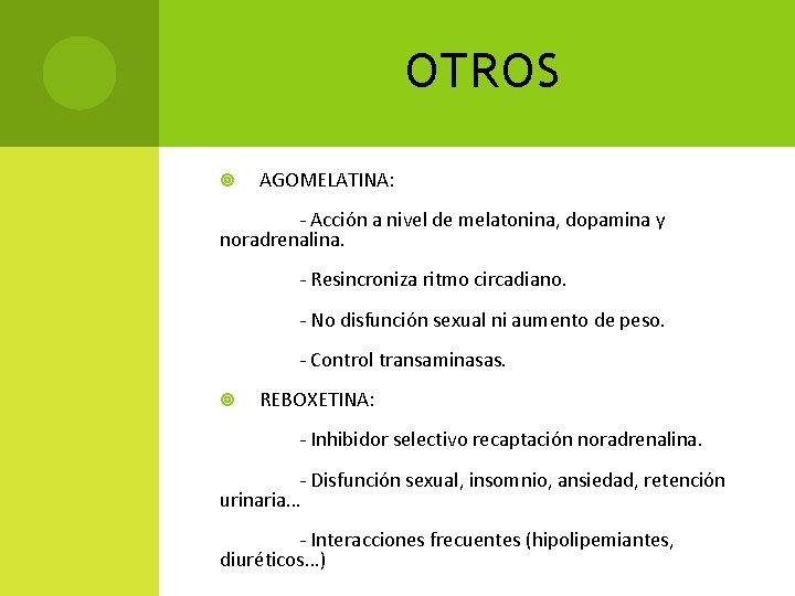 OTROS AGOMELATINA: - Acción a nivel de melatonina, dopamina y noradrenalina. - Resincroniza ritmo