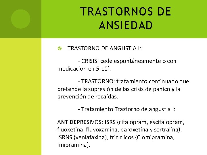 TRASTORNOS DE ANSIEDAD TRASTORNO DE ANGUSTIA I: - CRISIS: cede espontáneamente o con medicación