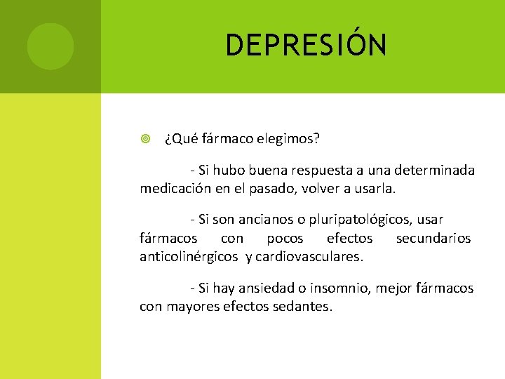 DEPRESIÓN ¿Qué fármaco elegimos? - Si hubo buena respuesta a una determinada medicación en