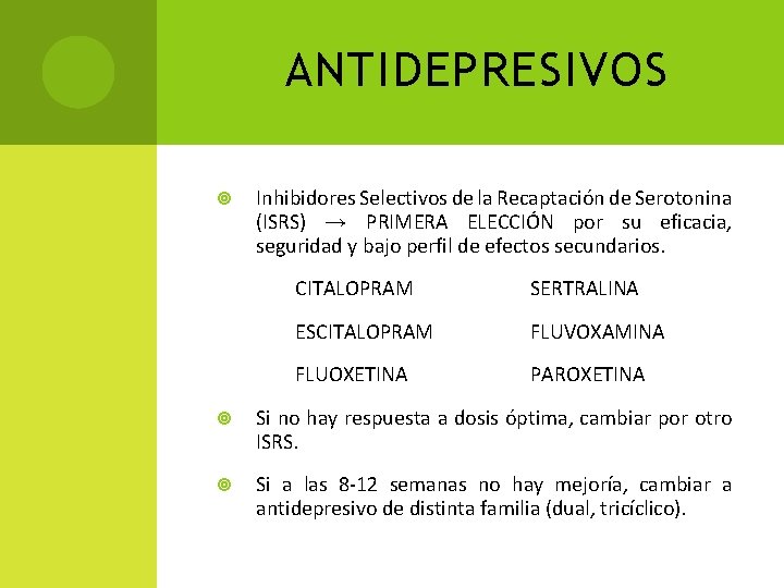 ANTIDEPRESIVOS Inhibidores Selectivos de la Recaptación de Serotonina (ISRS) → PRIMERA ELECCIÓN por su