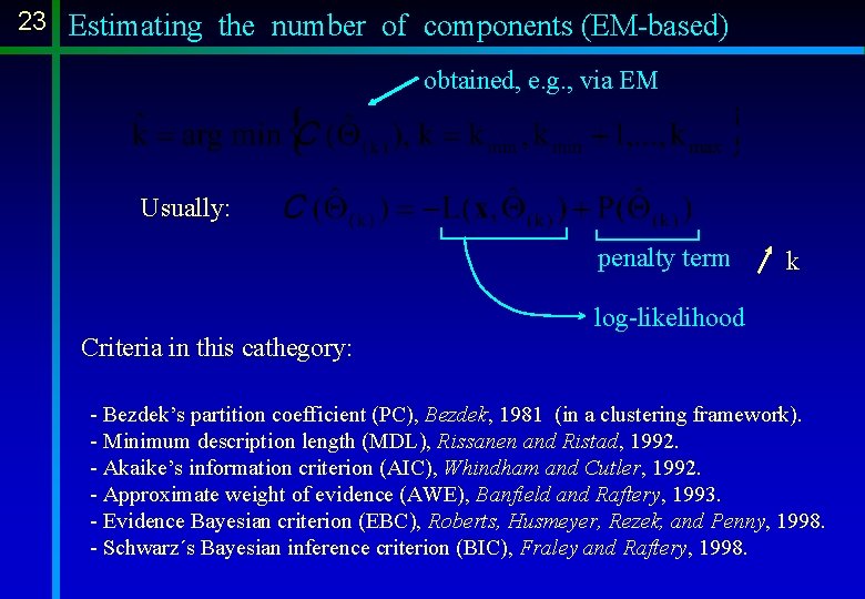 23 Estimating the number of components (EM-based) obtained, e. g. , via EM Usually: 23 Estimating the number of components (EM-based) obtained, e. g. , via EM Usually: