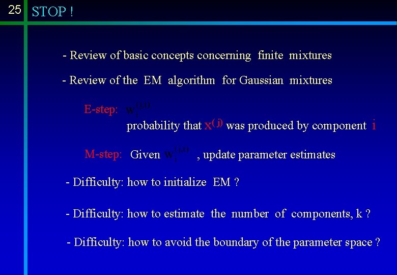 25 STOP ! - Review of basic concepts concerning finite mixtures - Review of 25 STOP ! - Review of basic concepts concerning finite mixtures - Review of