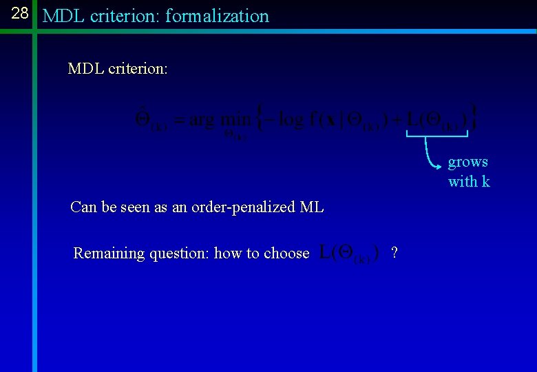 28 MDL criterion: formalization MDL criterion: grows with k Can be seen as an 28 MDL criterion: formalization MDL criterion: grows with k Can be seen as an