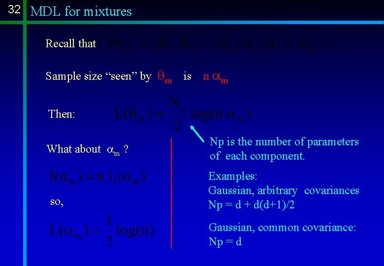 32 MDL for mixtures Recall that Sample size “seen” by qm is n am 32 MDL for mixtures Recall that Sample size “seen” by qm is n am