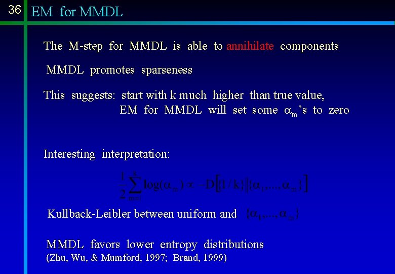36 EM for MMDL The M-step for MMDL is able to annihilate components MMDL 36 EM for MMDL The M-step for MMDL is able to annihilate components MMDL