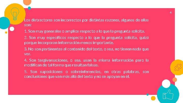 4 Los distractores son incorrectos por distintas razones, algunas de ellas son: 1. Son