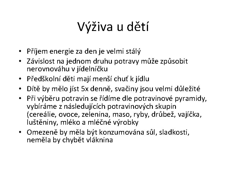 Výživa u dětí • Příjem energie za den je velmi stálý • Závislost na