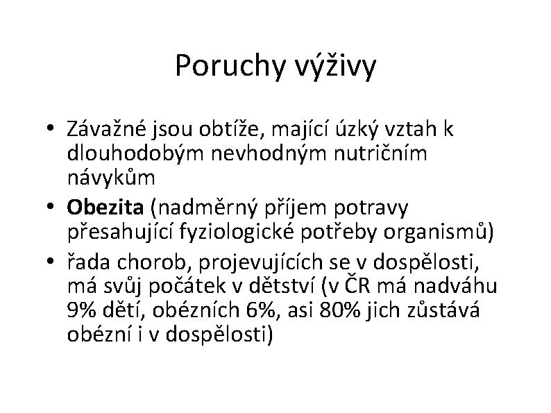 Poruchy výživy • Závažné jsou obtíže, mající úzký vztah k dlouhodobým nevhodným nutričním návykům