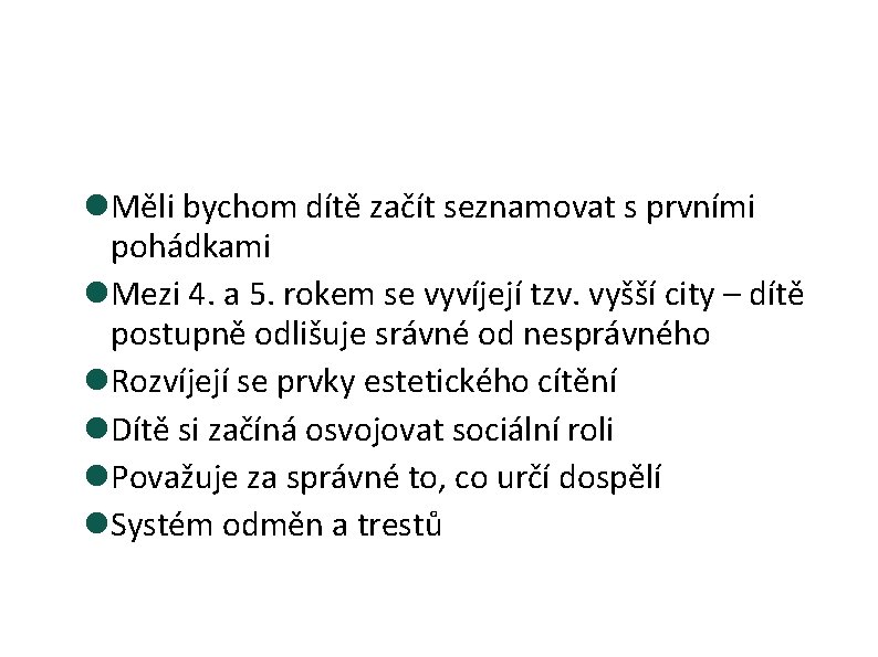  Měli bychom dítě začít seznamovat s prvními pohádkami Mezi 4. a 5. rokem