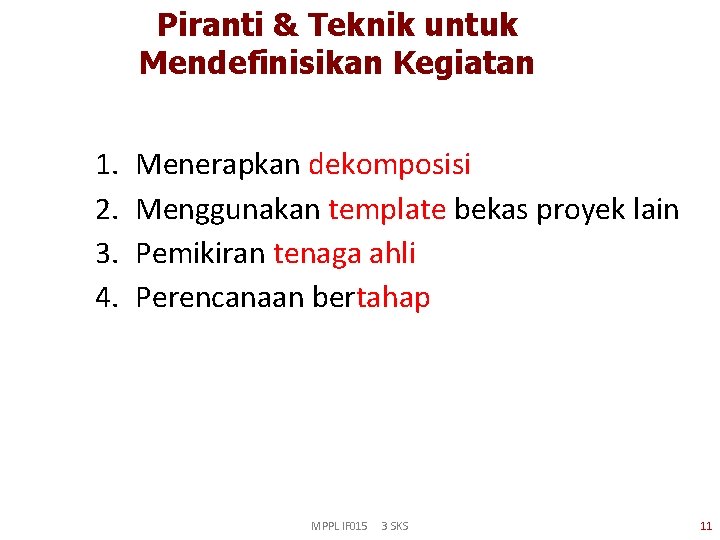 Piranti & Teknik untuk Mendefinisikan Kegiatan 1. 2. 3. 4. Menerapkan dekomposisi Menggunakan template