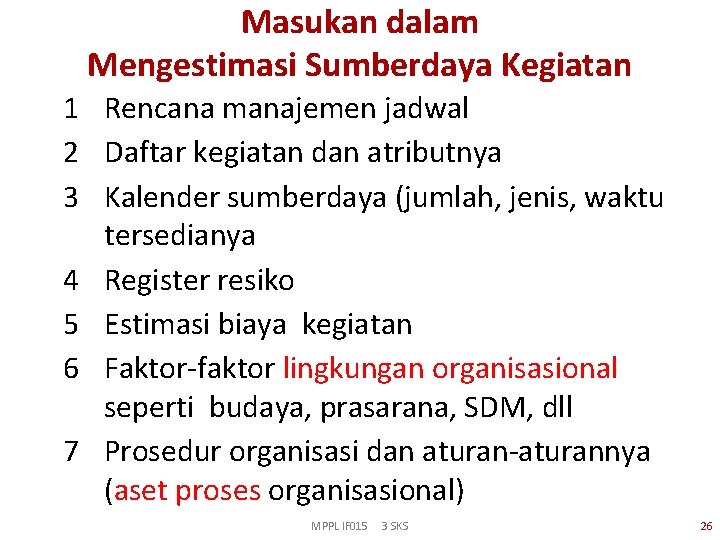 Masukan dalam Mengestimasi Sumberdaya Kegiatan 1 Rencana manajemen jadwal 2 Daftar kegiatan dan atributnya