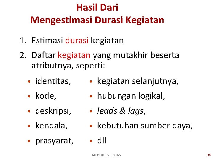 Hasil Dari Mengestimasi Durasi Kegiatan 1. Estimasi durasi kegiatan 2. Daftar kegiatan yang mutakhir