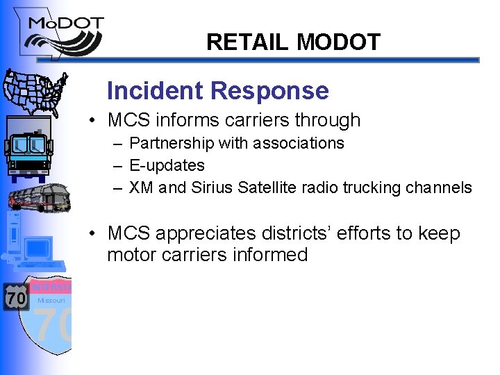 RETAIL MODOT Incident Response • MCS informs carriers through – Partnership with associations –