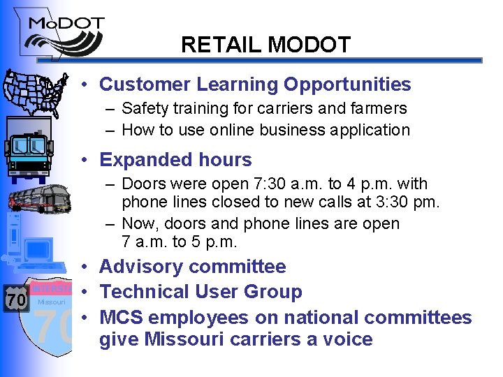 RETAIL MODOT • Customer Learning Opportunities – Safety training for carriers and farmers –