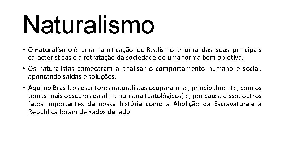 Naturalismo • O naturalismo é uma ramificação do Realismo e uma das suas principais