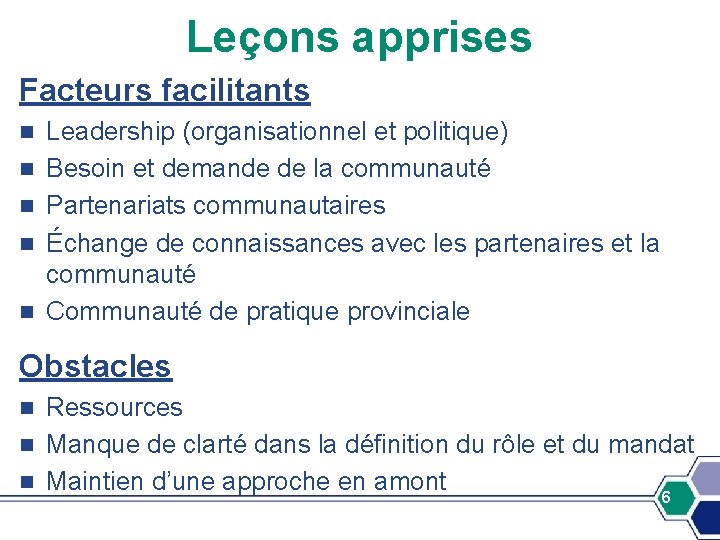 Leçons apprises Facteurs facilitants n n n Leadership (organisationnel et politique) Besoin et demande Leçons apprises Facteurs facilitants n n n Leadership (organisationnel et politique) Besoin et demande