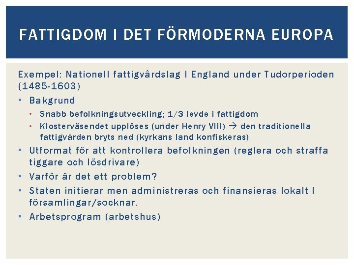 FATTIGDOM I DET FÖRMODERNA EUROPA Exempel: Nationell fattigvårdslag I England under Tudorperioden (1485 -1603)