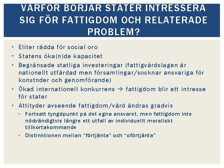 VARFÖR BÖRJAR STATER INTRESSERA SIG FÖR FATTIGDOM OCH RELATERADE PROBLEM? • Eliter rädda för