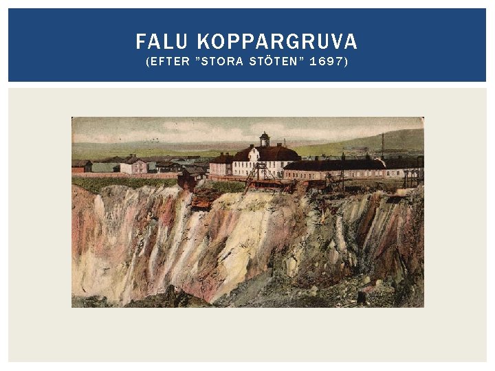 FALU KOPPARGRUVA (EFTER ”STORA STÖTEN” 1697) 