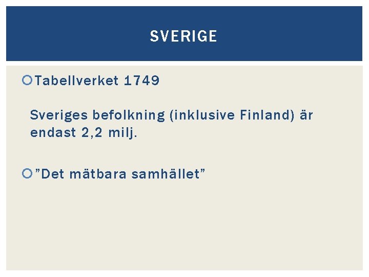 SVERIGE Tabellverket 1749 Sveriges befolkning (inklusive Finland) är endast 2, 2 milj. ”Det mätbara