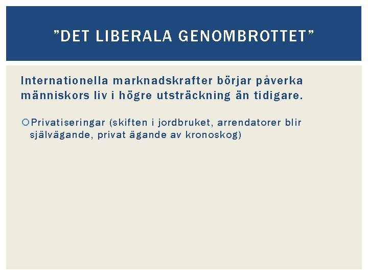 ”DET LIBERALA GENOMBROTTET” Internationella marknadskrafter börjar påverka människors liv i högre utsträckning än tidigare.