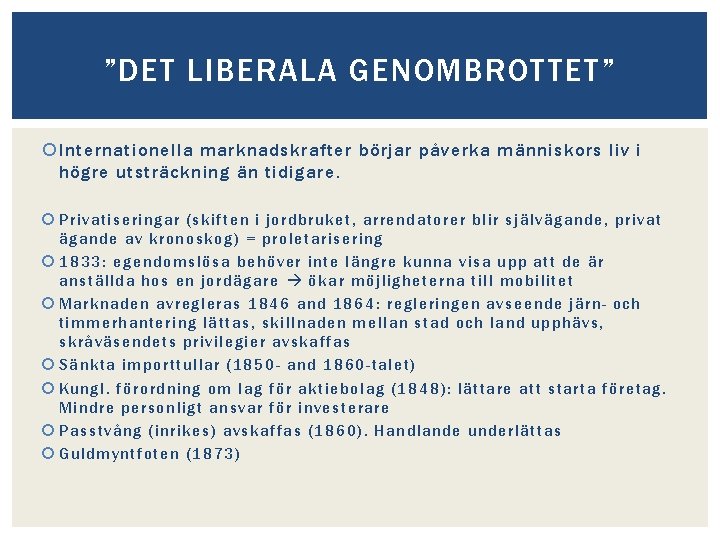 ”DET LIBERALA GENOMBROTTET” Internationella marknadskrafter börjar påverka människors liv i högre utsträckning än tidigare.