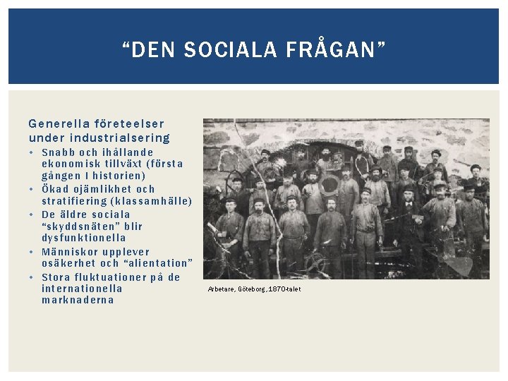 “DEN SOCIALA FRÅGAN” Generella företeelser under industrialsering • Sn abb o ch ihållande ekon