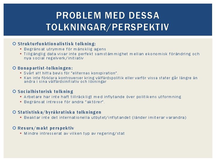 PROBLEM MED DESSA TOLKNINGAR/PERSPEKTIV Strukt urfunktionalistisk tolkning: § Begränsat utrymme för mänsklig agens §