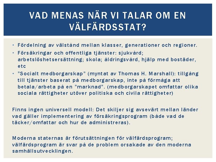 VAD MENAS NÄR VI TALAR OM EN VÄLFÄRDSSTAT? • Fördelning av välstånd mellan klasser,