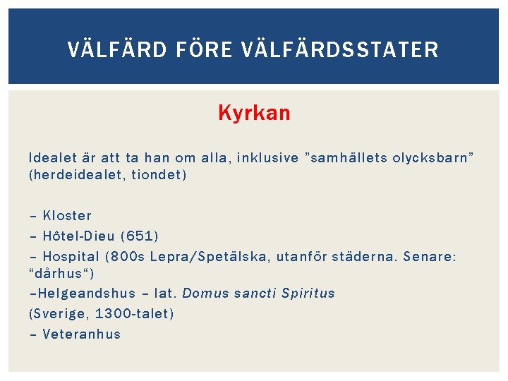 VÄLFÄRD FÖRE VÄLFÄRDSSTATER Kyrkan Idealet är att ta han om alla, inklusive ”samhällets olycksbarn”