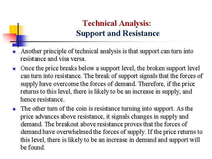 Technical Analysis: Support and Resistance n n n Another principle of technical analysis is