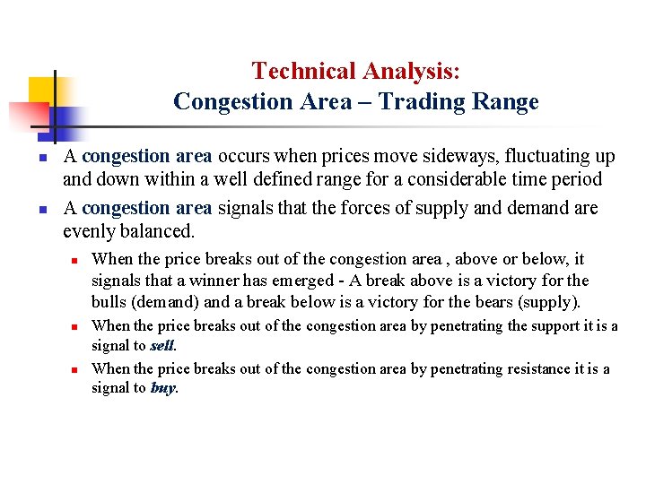 Technical Analysis: Congestion Area – Trading Range n n A congestion area occurs when