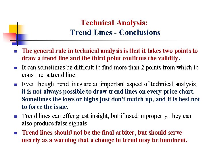 Technical Analysis: Trend Lines - Conclusions n n n The general rule in technical