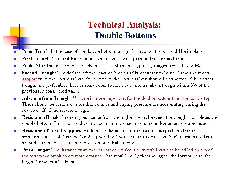 Technical Analysis: Double Bottoms n n n n Prior Trend: In the case of