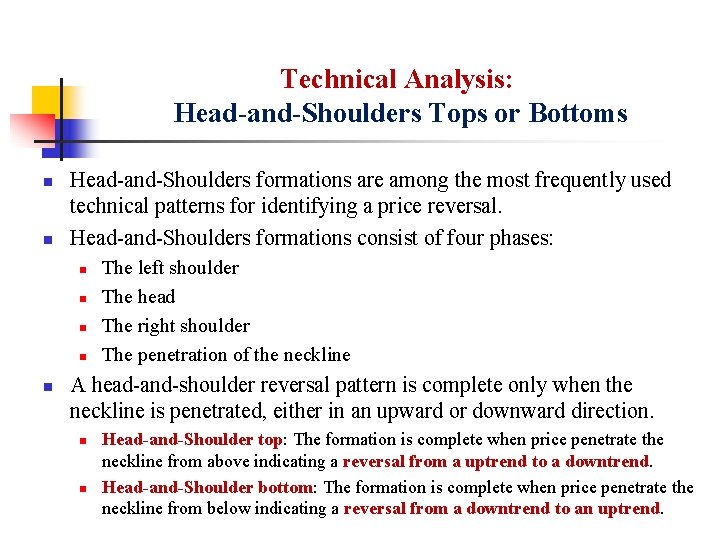 Technical Analysis: Head-and-Shoulders Tops or Bottoms n n Head-and-Shoulders formations are among the most