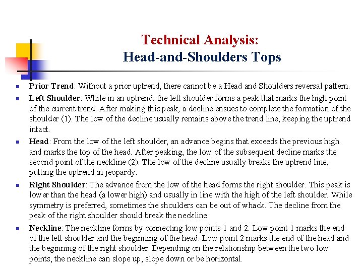 Technical Analysis: Head-and-Shoulders Tops n n n Prior Trend: Without a prior uptrend, there