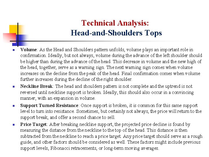 Technical Analysis: Head-and-Shoulders Tops n n Volume: As the Head and Shoulders pattern unfolds,