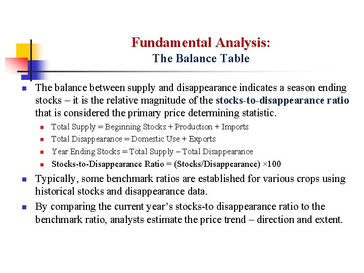 Fundamental Analysis: The Balance Table n The balance between supply and disappearance indicates a
