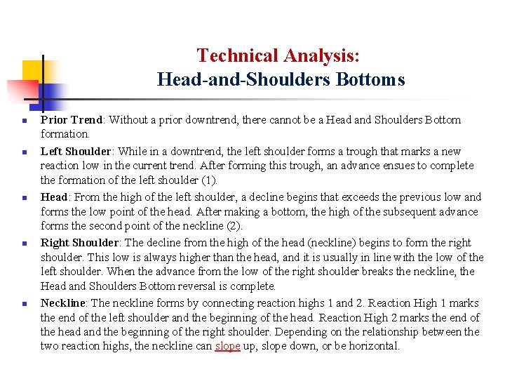 Technical Analysis: Head-and-Shoulders Bottoms n n n Prior Trend: Without a prior downtrend, there